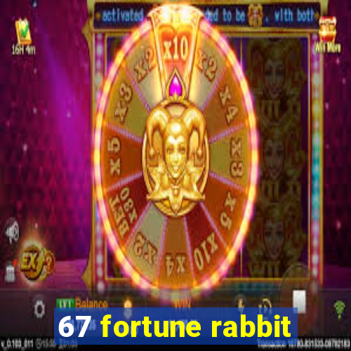 67 fortune rabbit